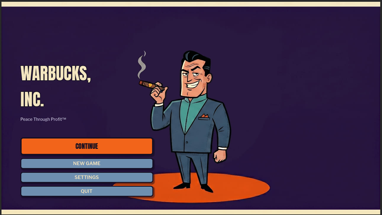 Warbucks, Inc. title screen with a cigar-smoking arms-dealer mascot and the Peace Through Profit slogan